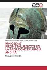 PROCESOS PIROMETALURGICOS EN LA ARQUEOMETALURGIA ANDINA