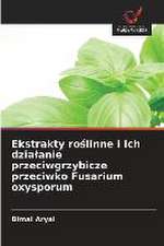 Ekstrakty ro¿linne i ich dzia¿anie przeciwgrzybicze przeciwko Fusarium oxysporum