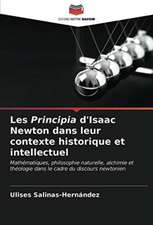 Les Principia d'Isaac Newton dans leur contexte historique et intellectuel