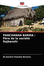 PANCHANAN BARMA : Père de la société Rajbanshi