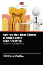 Aperçu des procédures d'endodontie régénérative