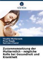 Zusammensetzung der Muttermilch - mögliche Rolle bei Gesundheit und Krankheit