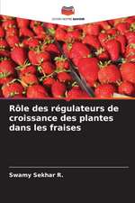 Rôle des régulateurs de croissance des plantes dans les fraises