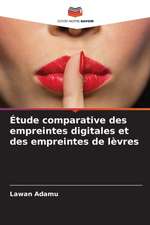 Étude comparative des empreintes digitales et des empreintes de lèvres