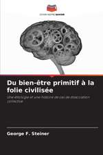 Du bien-être primitif à la folie civilisée