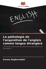 La pathologie de l'acquisition de l'anglais comme langue étrangère