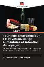 Tourisme gastronomique : Motivation, image alimentaire et intention de voyager