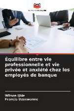 Équilibre entre vie professionnelle et vie privée et anxiété chez les employés de banque