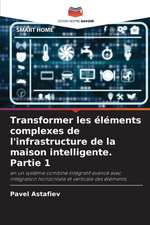 Transformer les éléments complexes de l'infrastructure de la maison intelligente. Partie 1