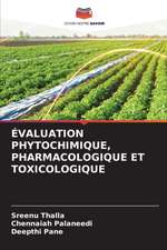 ÉVALUATION PHYTOCHIMIQUE, PHARMACOLOGIQUE ET TOXICOLOGIQUE