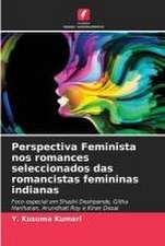 Perspectiva Feminista nos romances seleccionados das romancistas femininas indianas