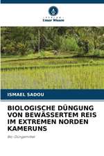 BIOLOGISCHE DÜNGUNG VON BEWÄSSERTEM REIS IM EXTREMEN NORDEN KAMERUNS