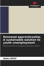 Renewed apprenticeship. A sustainable solution to youth unemployment