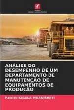 ANÁLISE DO DESEMPENHO DE UM DEPARTAMENTO DE MANUTENÇÃO DE EQUIPAMENTOS DE PRODUÇÃO