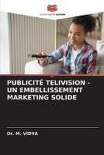 PUBLICITÉ TELIVISION - UN EMBELLISSEMENT MARKETING SOLIDE