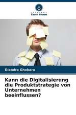 Kann die Digitalisierung die Produktstrategie von Unternehmen beeinflussen?