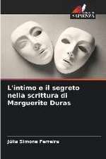 L'intimo e il segreto nella scrittura di Marguerite Duras