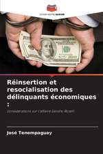 Réinsertion et resocialisation des délinquants économiques :