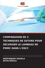 COMPARAISON DE 3 TECHNIQUES DE SUTURE POUR SÉCURISER LE LAMBEAU DE PMMC DANS L'OSCC