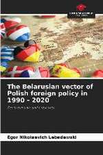 The Belarusian vector of Polish foreign policy in 1990 - 2020