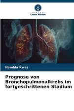 Prognose von Bronchopulmonalkrebs im fortgeschrittenen Stadium