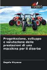 Progettazione, sviluppo e valutazione delle prestazioni di una macchina per il diserbo