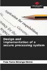 Design and implementation of a secure processing system