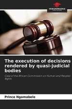 The execution of decisions rendered by quasi-judicial bodies