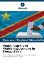 Wahlillusion und Wahlenttäuschung in Kongo-Zaire