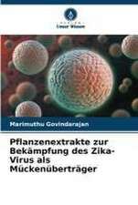 Pflanzenextrakte zur Bekämpfung des Zika-Virus als Mückenüberträger