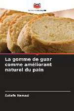 La gomme de guar comme améliorant naturel du pain