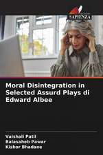 Moral Disintegration in Selected Assurd Plays di Edward Albee