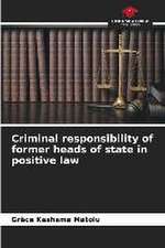 Criminal responsibility of former heads of state in positive law