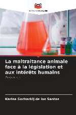 La maltraitance animale face à la législation et aux intérêts humains