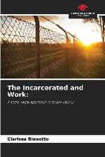 The Incarcerated and Work: