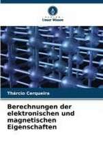 Berechnungen der elektronischen und magnetischen Eigenschaften