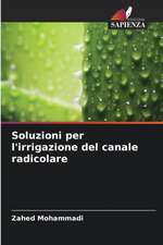 Soluzioni per l'irrigazione del canale radicolare