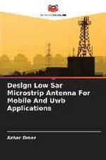 Design Low Sar Microstrip Antenna For Mobile And Uwb Applications