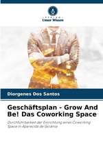 Geschäftsplan - Grow And Be! Das Coworking Space