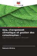 Eau, changement climatique et gestion des catastrophes :