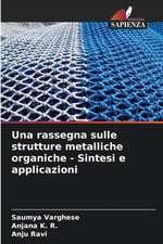 Una rassegna sulle strutture metalliche organiche - Sintesi e applicazioni