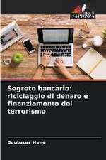 Segreto bancario: riciclaggio di denaro e finanziamento del terrorismo