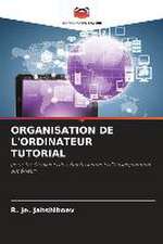 ORGANISATION DE L'ORDINATEUR TUTORIAL