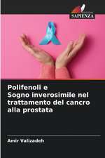 Polifenoli e Sogno inverosimile nel trattamento del cancro alla prostata