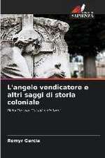 L'angelo vendicatore e altri saggi di storia coloniale