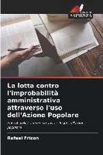 La lotta contro l'improbabilità amministrativa attraverso l'uso dell'Azione Popolare