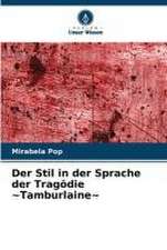 Der Stil in der Sprache der Tragödie ~Tamburlaine~