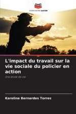 L'impact du travail sur la vie sociale du policier en action