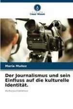 Der Journalismus und sein Einfluss auf die kulturelle Identität.