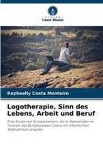 Logotherapie, Sinn des Lebens, Arbeit und Beruf